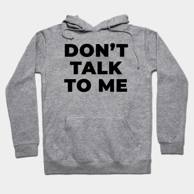Don't talk to me Hoodie by liviala